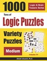Tons of Logic Puzzles: 1000 Medium Variety Puzzles - Khalid Alzamili - 9798603305059