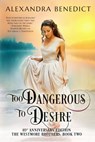 Too Dangerous to Desire: 10th Anniversary Edition - Alexandra Benedict - 9798611356593