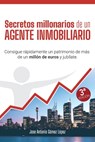 Secretos millonarios de un agente inmobiliario: Consigue rápidamente un patrimonio de más de un millón de euros y jubílate. - Jose Antonio Gómez López - 9798613424016