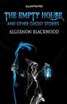The Empty House and Other Ghost Stories Illustrated - BLACKWOOD,  Algernon - 9798614715557
