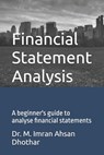 Financial Statement Analysis: A beginner's guide to analyse financial statements - M. Imran Ahsan - 9798614905569