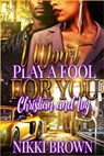 I Won't Play A Fool For You: Christian & Ivy - BROWN,  Nikki - 9798618263429