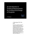 An Introduction to Technical Requirements for Architectural Design of Hospitals - J. Paul Guyer - 9798619061260