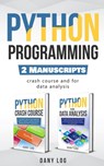 Python Programming: 2 Manuscripts - Crash Course and For Data Analysis - Dany Log - 9798624077805
