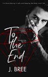 To the End: Hannaford Prep Year Four - J. Bree - 9798625860048