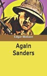 Again Sanders - EDGAR WALLACE,  Wallace - 9798631654068