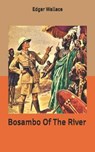 Bosambo Of The River - EDGAR WALLACE,  Wallace - 9798631691537