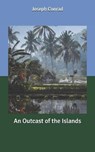 An Outcast of the Islands - JOSEPH CONRAD,  Conrad - 9798632160575
