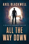All the Way Down - Axel Blackwell - 9798634010977