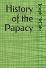 History of the Papacy - MCCABE,  Joseph - 9798635467077