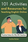 101 Activities and Resources for Teaching English Online - Jackie Bolen - 9798637169498