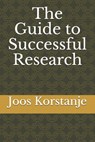 The Guide to Successful Research - Joos Korstanje - 9798642734674
