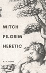 Witch/Pilgrim/Heretic: Poems for Serpents and Sorceresses - K. D. Hume - 9798643035145