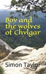 Boy and the Wolves of Chylgar - Simon Taylor - 9798647678362