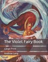 The Violet Fairy Book - ANDREW LANG,  Lang - 9798649739993