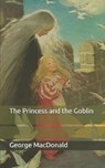 The Princess and the Goblin - GEORGE MACDONALD,  MacDonald - 9798650250227
