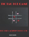 Tic Tac Toe Game For Kids Activity Book 6-10: Fun Activities for Family Time - Andre Goodin - 9798650624974