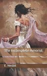 The Incomplete Amorist - E. NESBIT,  Nesbit - 9798651066599