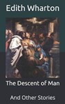 The Descent of Man - EDITH WHARTON,  Wharton - 9798653654190