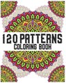 120 Patterns Coloring Book: mandala coloring book for kids, adults, teens, beginners, girls: 120 amazing patterns and mandalas coloring book: Stre - Souhkhartist Publishing - 9798654195883