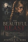 The Beautiful Beast - KIRK,  Stephen G. - 9798656711012