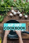 AIP Diet Cookbook For Picky Eaters: 30+ Tasty and Healthy Curated Recipes For The Autoimmune Protocol Diet - JAMESONN,  Larry - 9798663808019