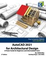 AutoCAD 2021 for Architectural Design - John Willis ; Sandeep Dogra ; Cadartifex - 9798672894782