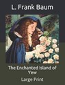 The Enchanted Island of Yew - L. FRANK BAUM,  Baum - 9798674298076