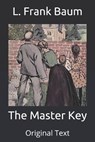 The Master Key - L. FRANK BAUM,  Baum - 9798674303206