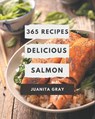 365 Delicious Salmon Recipes: A Salmon Cookbook Everyone Loves! - GRAY,  Juanita - 9798675096060