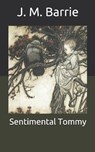 Sentimental Tommy - J. M. BARRIE,  Barrie - 9798676454364