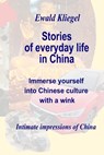 Stories of everyday life in China: Immersion in Chinese culture with a wink - KLIEGEL,  Ewald - 9798676793609