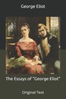 The Essays of "George Eliot" - GEORGE ELIOT,  Eliot - 9798678576880