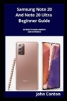 Samsung Note 20 And Note 20 Ultra Beginner Guide: 20 Tricks To Have A Smooth User Experience - John Conton - 9798679526952