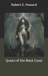Queen of the Black Coast - ROBERT E. HOWARD,  Howard - 9798683294700