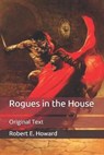 Rogues in the House - ROBERT E. HOWARD,  Howard - 9798683645458