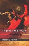 Rogues in the House - ROBERT E. HOWARD,  Howard - 9798683645502
