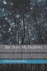 The Stars, My Brothers - HAMILTON,  Edmond - 9798694618793