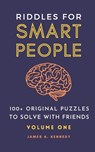 Riddles for Smart People: 100+ Original Puzzles to Solve with Friends - James A. Kennedy - 9798697405222