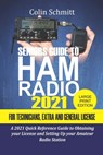 Seniors Guide to HAM Radio 2021 For Technicians, Extras and General License: A 2021 Quick Reference Guide to Obtaining License and Setting up your Ama - SCHMITT,  Colin - 9798702044361