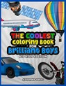 The Coolest Coloring Book for Brilliant Boys: Big Kids Edition Aged 6-12 - Alexander Watts - 9798703621349