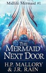 The Mermaid Next Door - MALLORY,  H P ; Rain, J R - 9798705319909