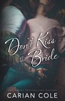 Don't Kiss the Bride - Carian Cole - 9798705712038