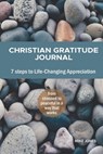 Christian Gratitude Journal, 7 Steps to Life-Changing Appreciation - Mike Jones - 9798707649899