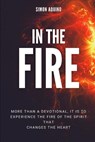 In the Fire: More than a devotional, it is to experiencie the fire of the spirit that changes the heart: (Translation of the book R - AQUINO,  Simon - 9798708981615