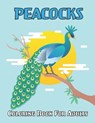 Peacocks Coloring Book For Adults - BERRY PRESS,  Amelia - 9798714155598
