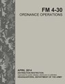 FM 4-30 Ordnance Operations - U S ARMY ; BOUDREAUX,  Luc - 9798714424786