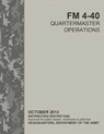 FM 4-40 Quartermaster Operations - U S ARMY ; BOUDREAUX,  Luc - 9798714435102