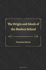 The Origin and Ideals of the Modern School - Joseph McCabe - 9798715896728