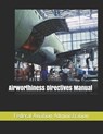 Airworthiness Directives Manual - FEDERAL AVIATION ADMINISTRATION,  Administration - 9798716701311